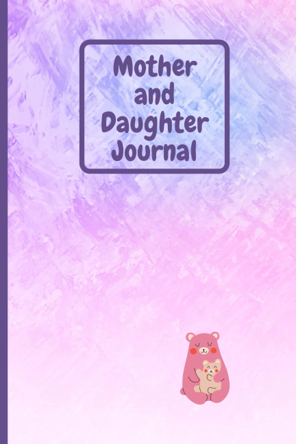 Mother and Daughter Journal: Blank Lined Mother and Daughter Journal