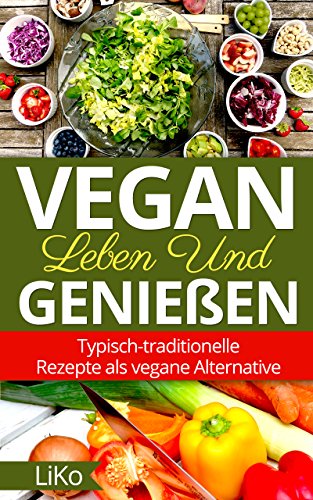 Vegan leben und genießen: typisch-traditionelle