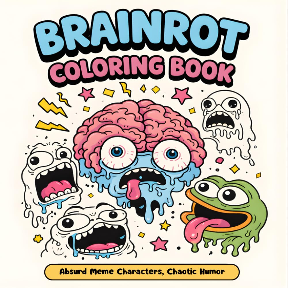 Brainrot Coloring Book: 50 Absurd Meme Characters, Chaotic Humor, Funny Memes Coloring Pages - Viral Activity Book for Gen Z, Adults & Teens (The Brainrot Collection)