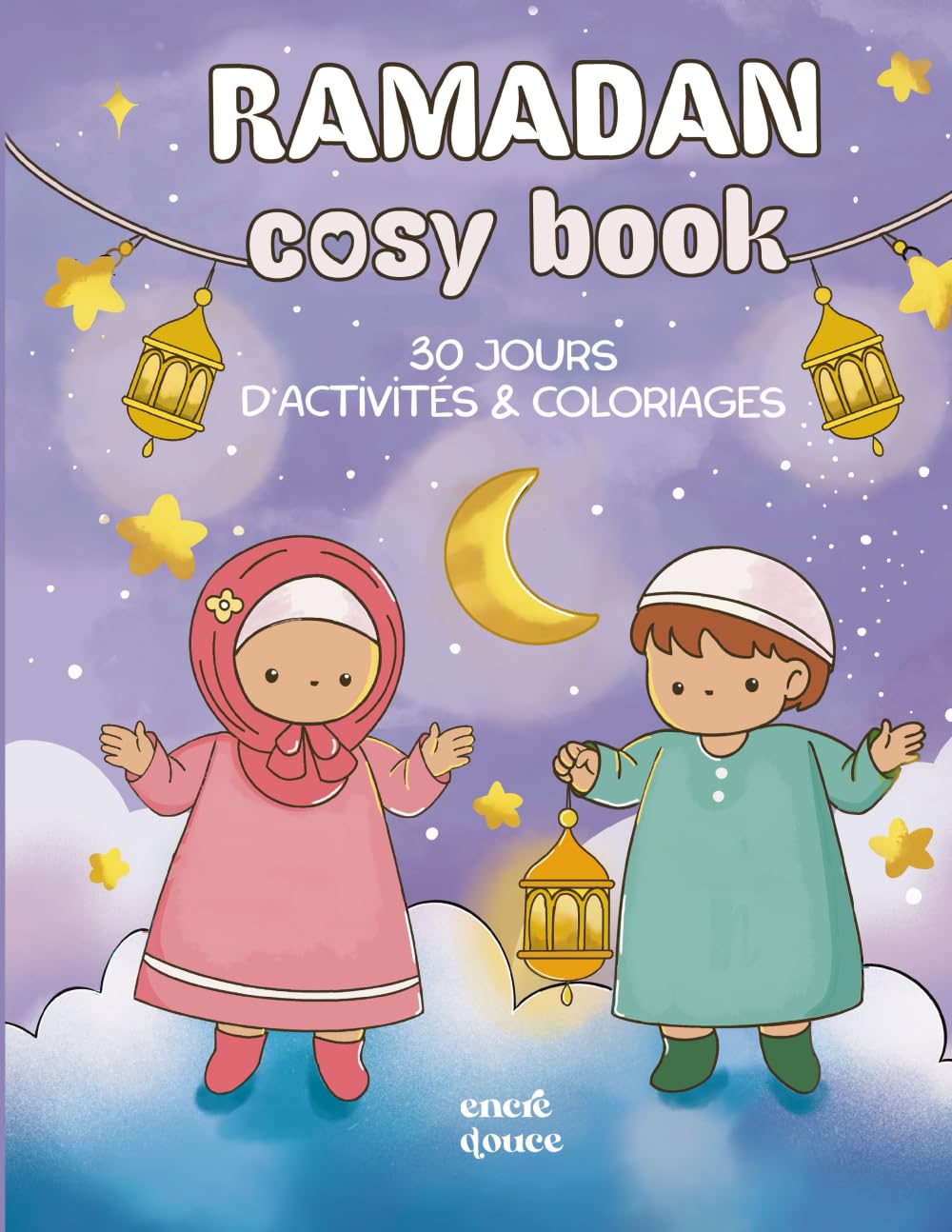 Ramadan Cosy Book: 30 Jours d’activités et de coloriages