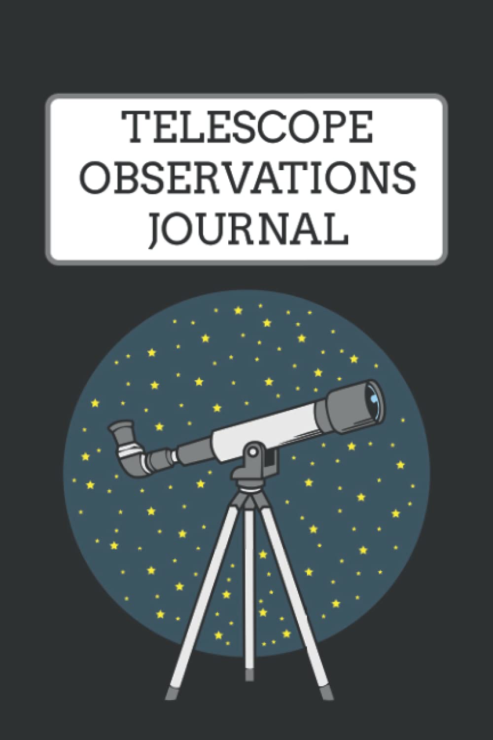 Telescope Observations Journal: Observational Astronomy Notebook | Lined Astronomy Journal | Night Sky Observations Journal | Amateur Astronomer Notebook