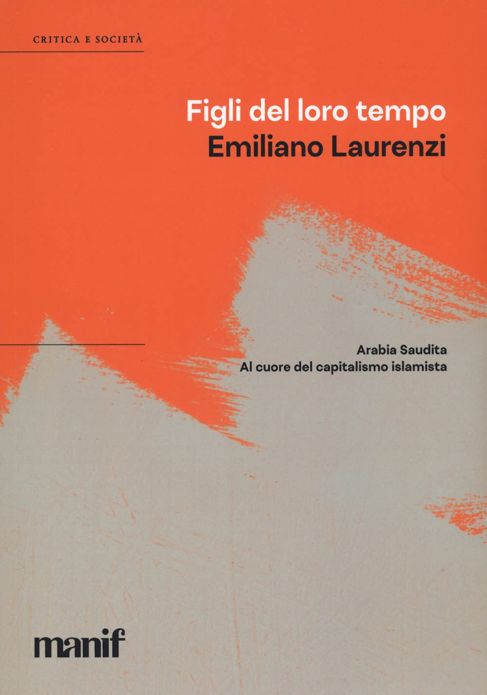 Figli Del Loro Tempo. Arabia Saudita. A Cuore Del Capitalismo Islamista - 4