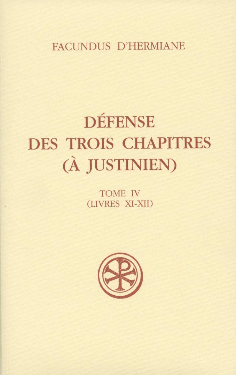 SC 499 DÉFENSE DES TROIS CHAPITRES (À JUSTINIEN),IV: Tome 4, Livres XI-XII