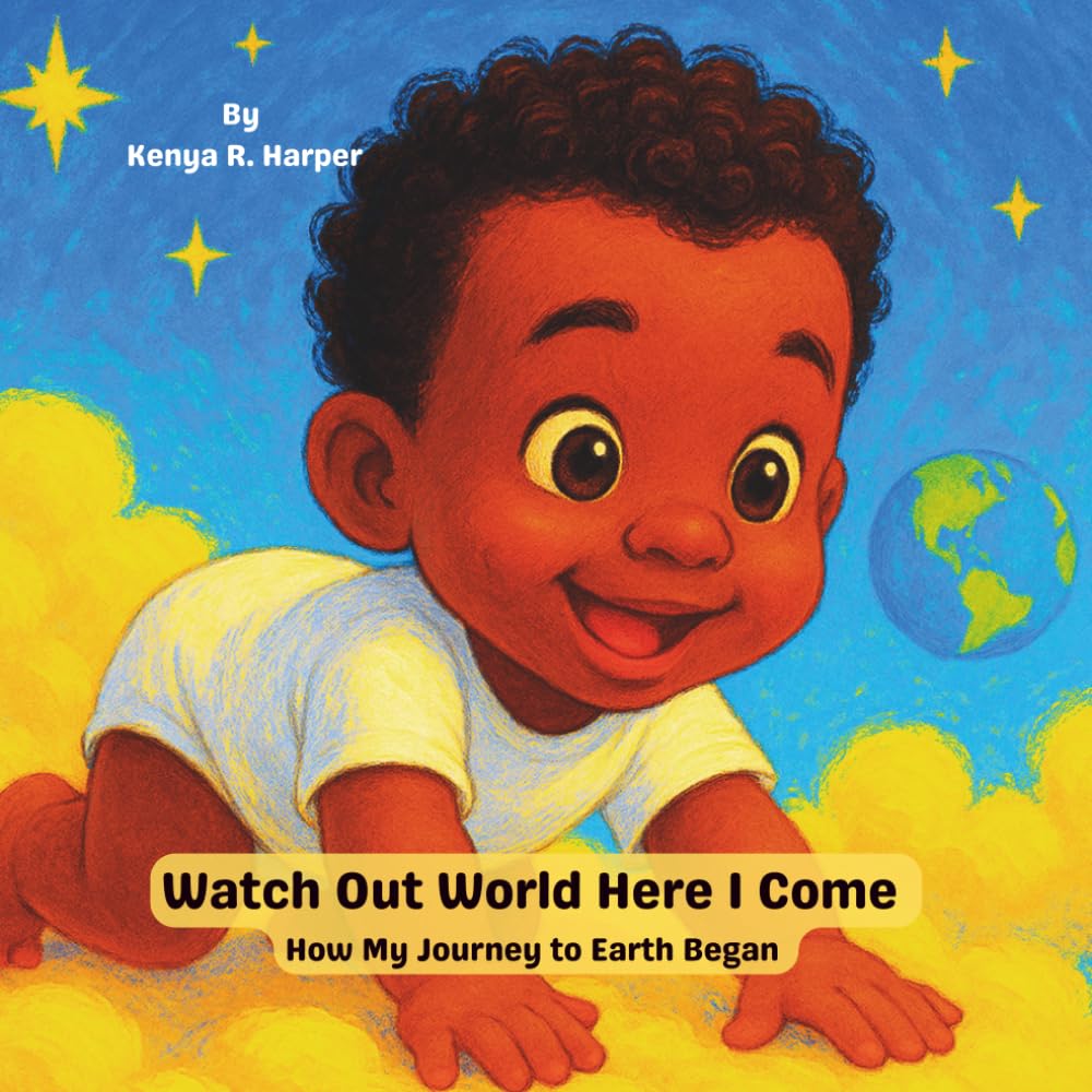 Watch Out World Here I Come: How My Journey to Earth Began