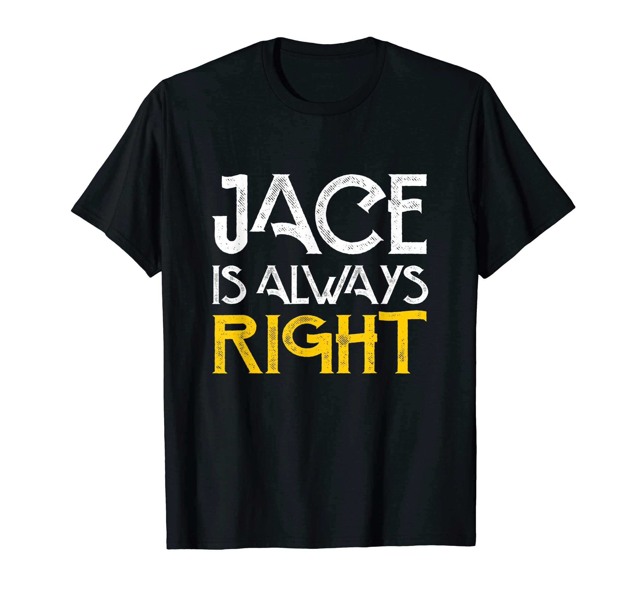 Jace is always right first name birthday T-Shirt