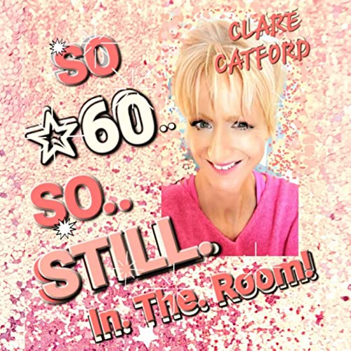 "SO 60! So Still In The Room - Clare Catford. cover art