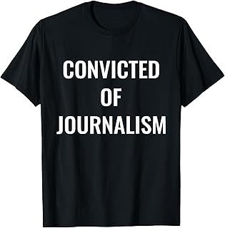 Convicted of Journalism T-shirt T-Shirt