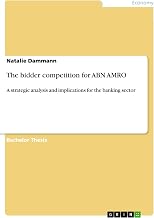 The bidder competition for ABN AMRO: A strategic analysis and implications for the banking sector
