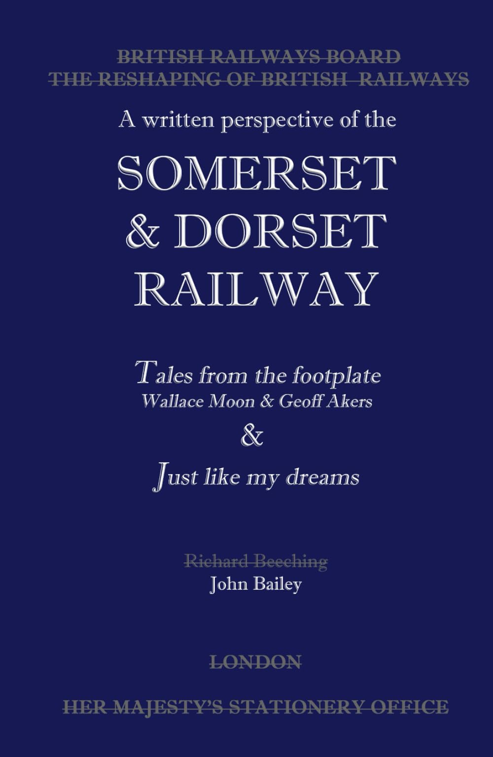 A Somerset & Dorset Railway Journey: Tales from the Footplate - Just like My Dreams