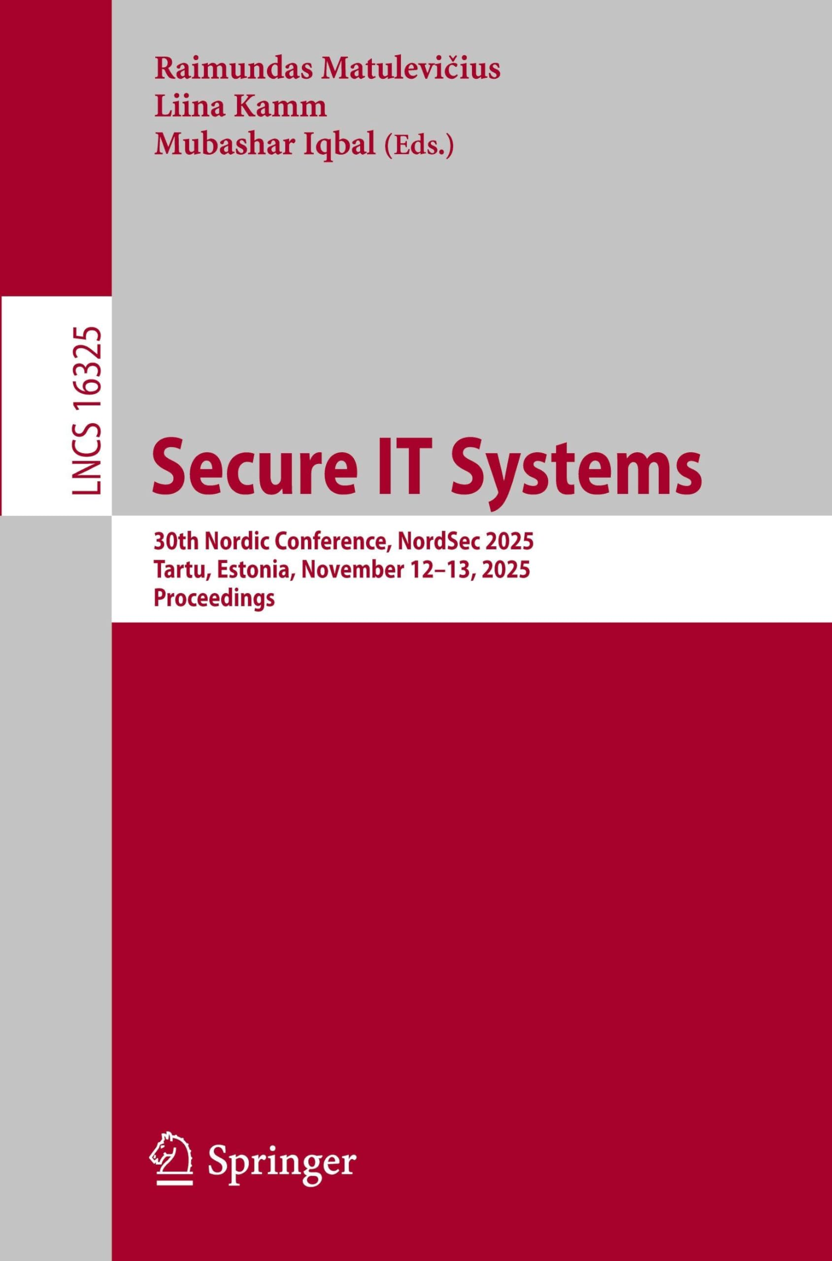 Secure IT Systems: 30th Nordic Conference, NordSec 2025, Tartu, Estonia, November 12-13, 2025, Proceedings (Lecture Notes in Computer Science, 16325)
