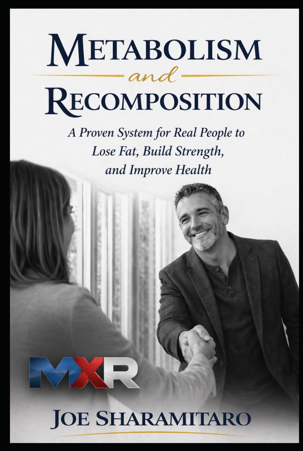Metabolism and Recomposition: A Proven System for Real People to Lose Fat, Build Strength, and Improve Health