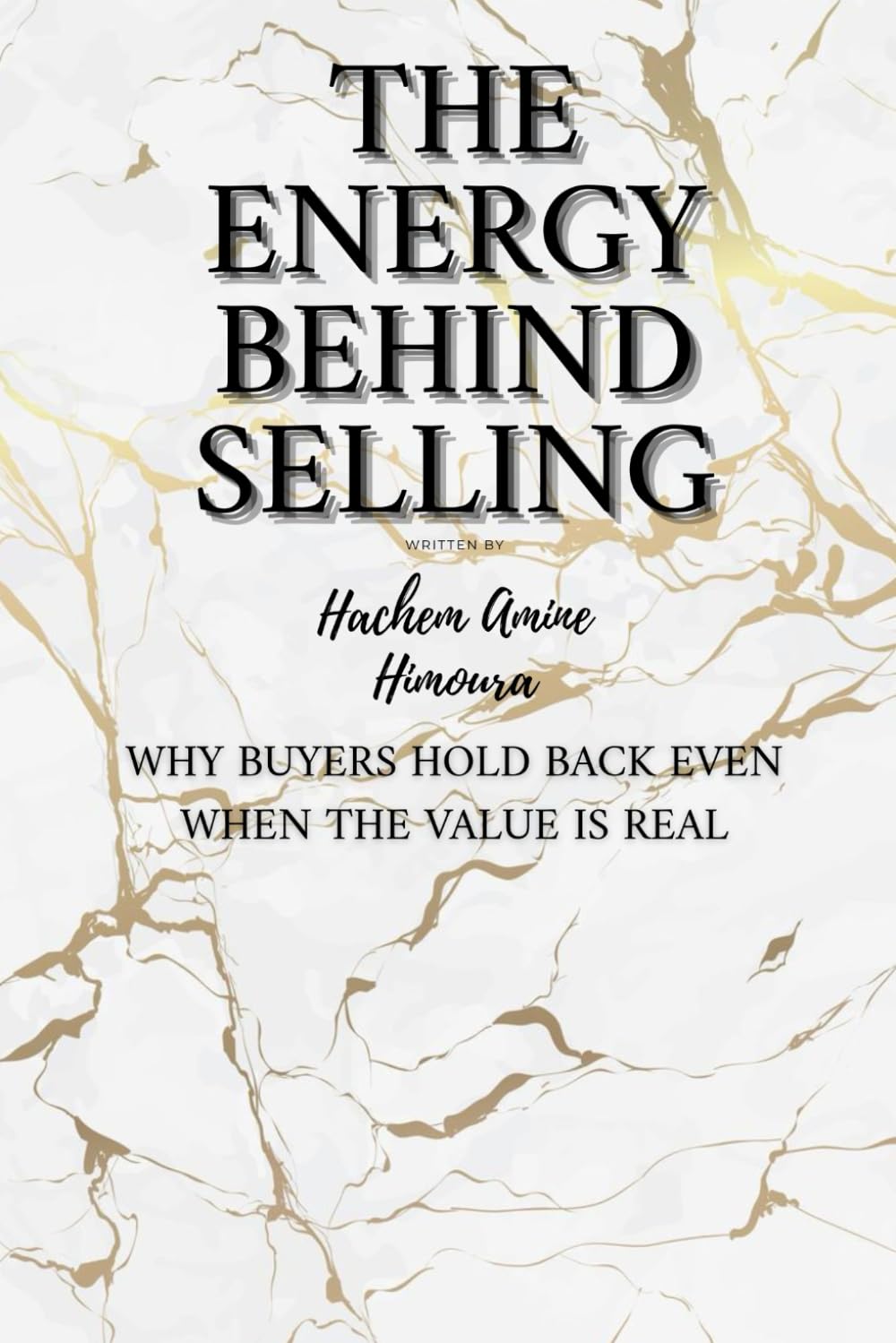 The Energy Behind Selling : Why Buyers Hold Back Even When the Value Is Real