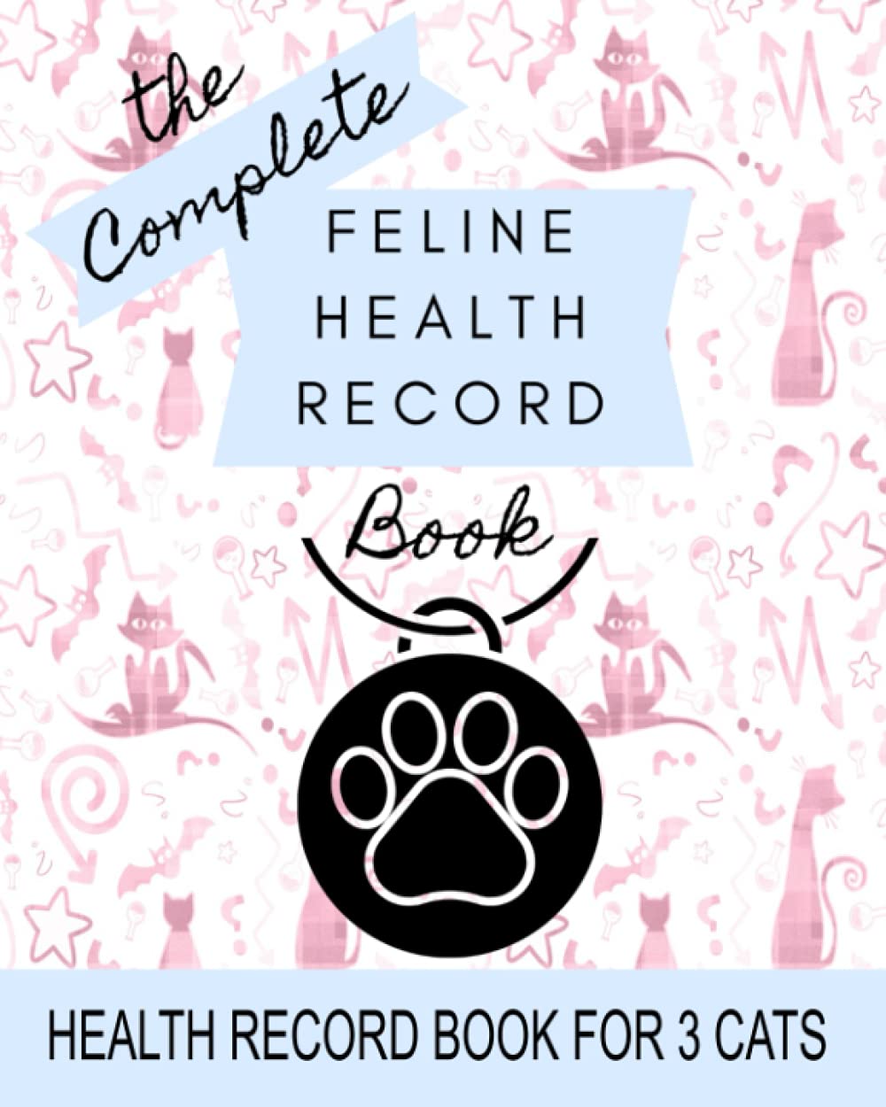 Feline Health Record for 3 Cats: 8" x 10" Complete Cat Health Record Book for 3 Cats, Cat & Kitten Vaccine Vaccination Shot Record, Kittens Pet ... for Feline, Multiple Animals (150 Pages)