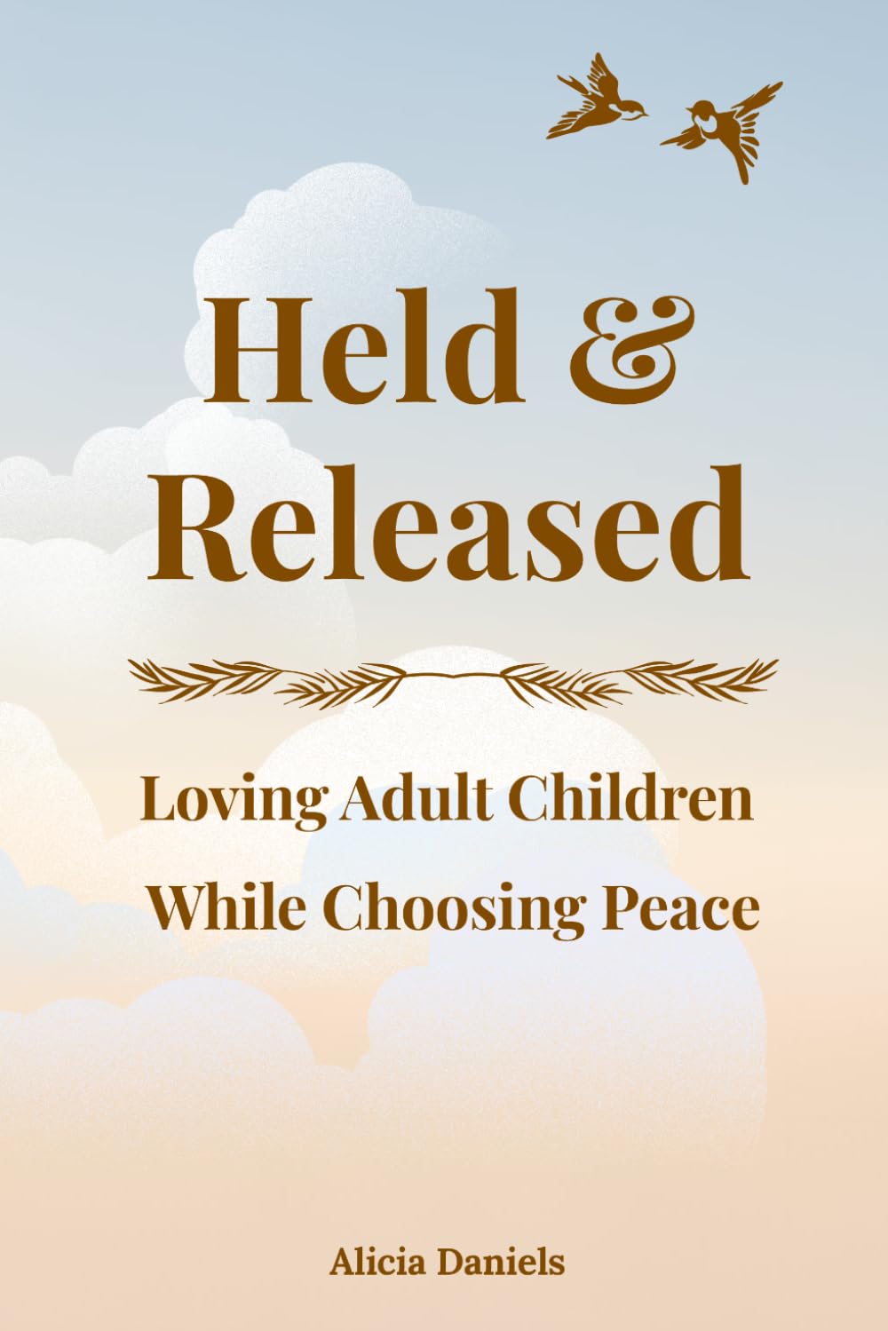 Held & Released: Loving Adult Children While Choosing Peace