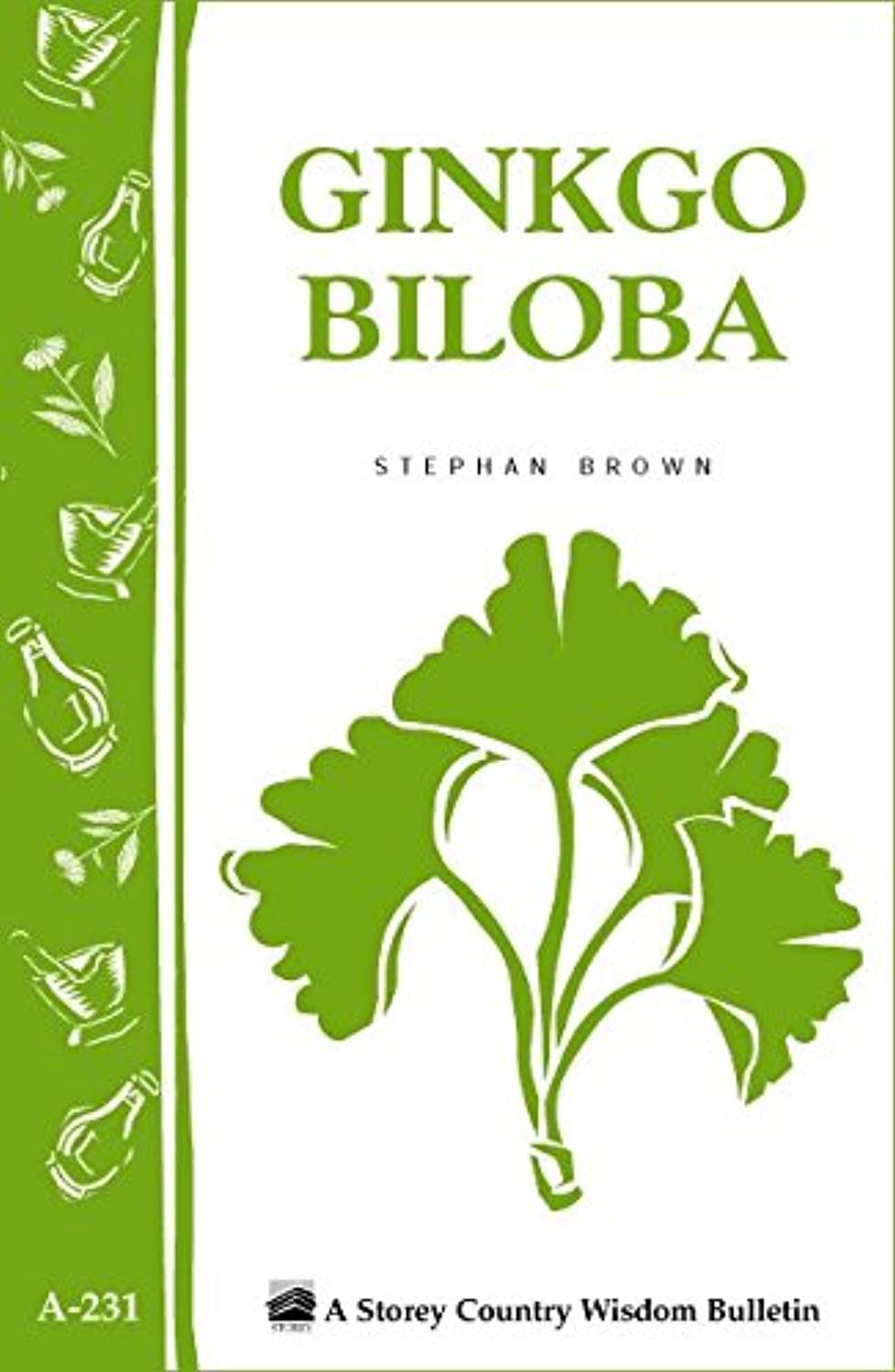 Ginkgo Biloba: Storey Country Wisdom Bulletin, A-231