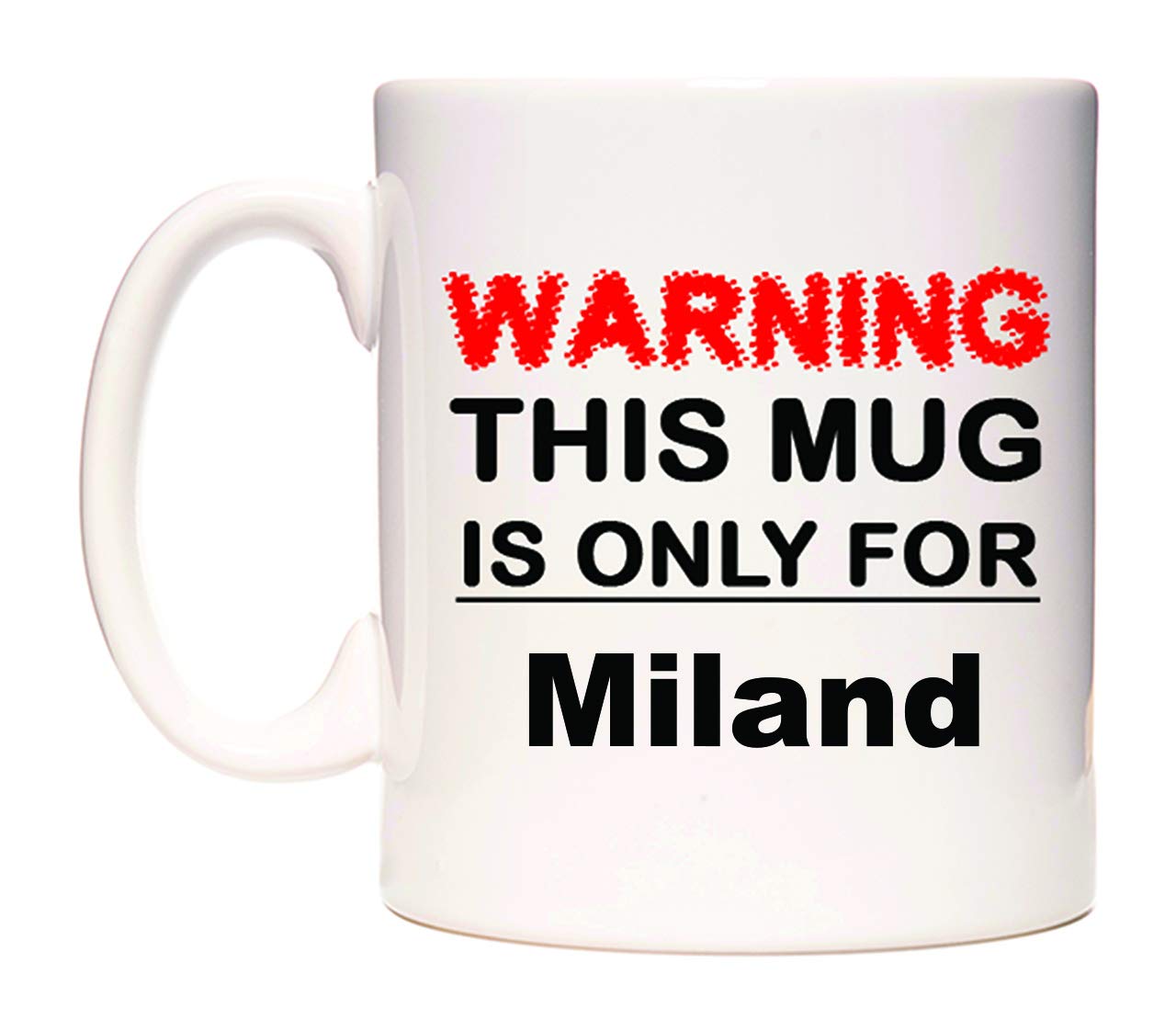 WeDoMugs Warning This Mug is ONLY for Miland - Ceramic 11oz Coffee Tea Gift Mug Cup