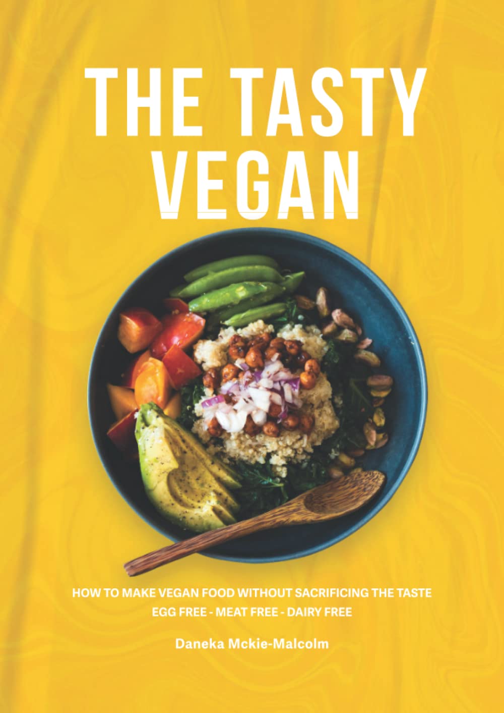 The Tasty Vegan: A Beginners Guide to Transitioning to Eating Vegan - Egg Free Dairy Free Meat Free