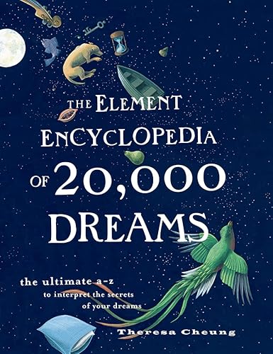 The Element Encyclopedia of 20,000 Dreams: The Ultimate A–Z to Interpret the Secrets of Your Dreams