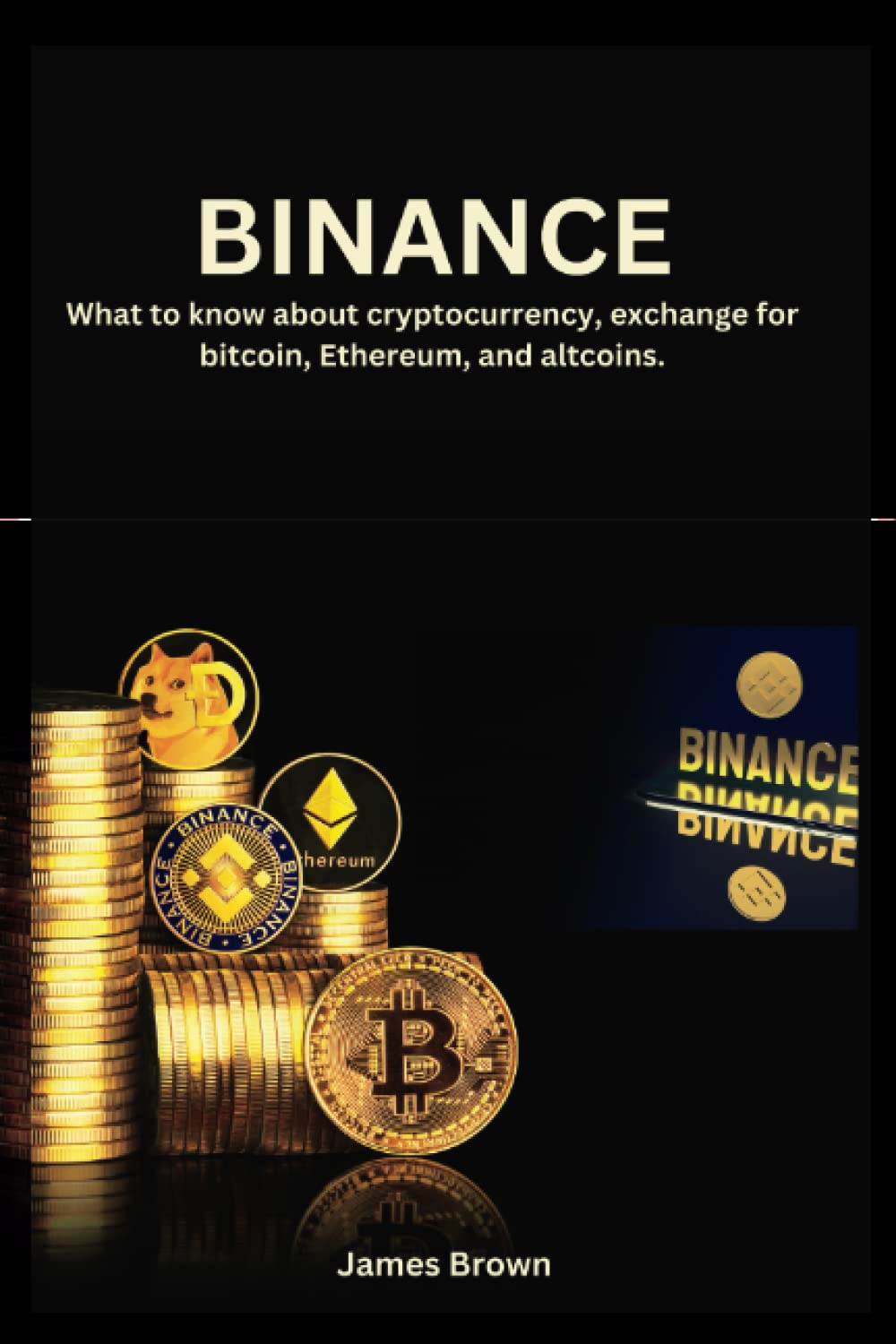 Amazon | BINANCE: What to know about cryptocurrency, exchange for bitcoin,  Ethereum, and altcoins. | Brown, James | Foreign Exchange