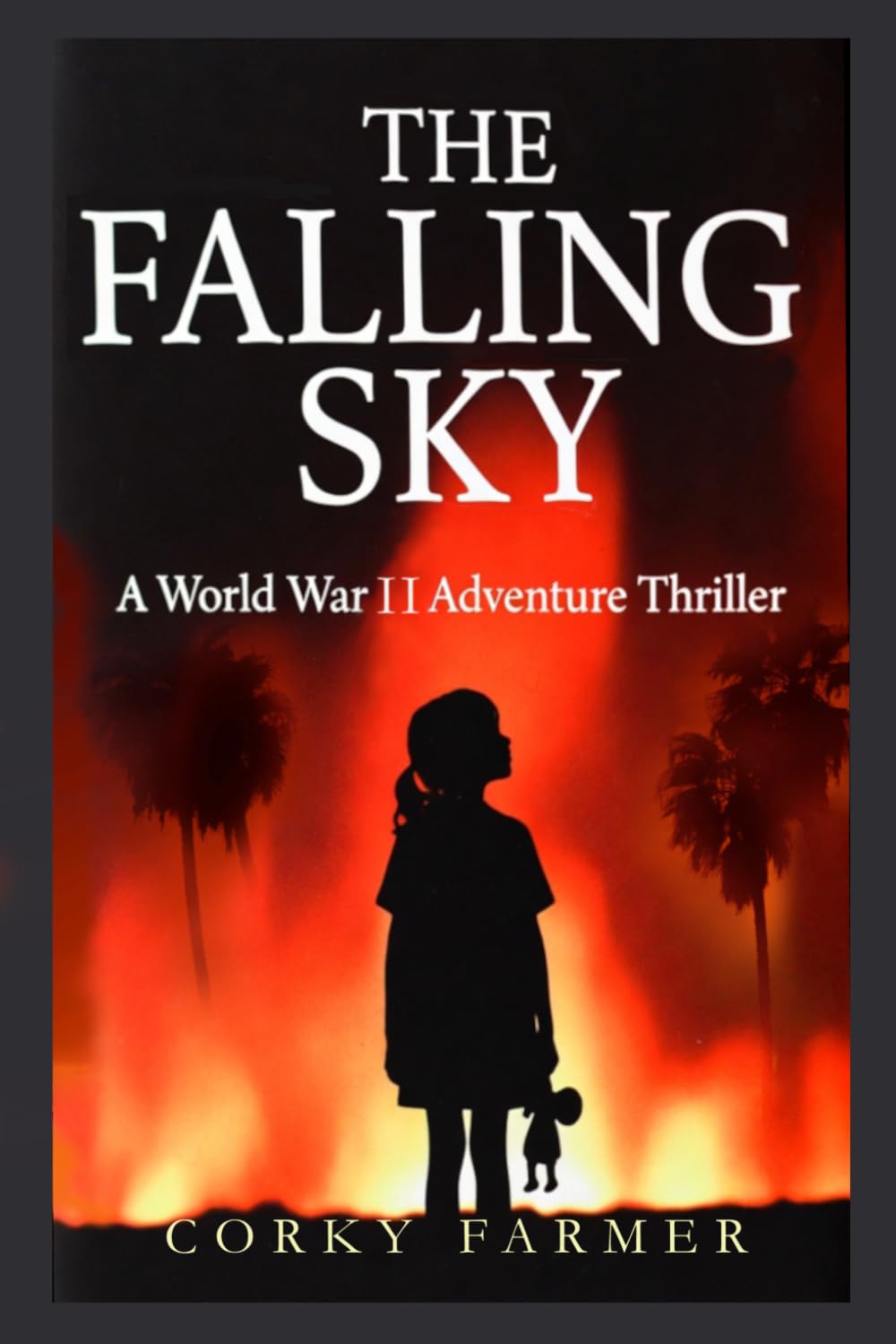 The Falling Sky: A WWII Adventure Thriller