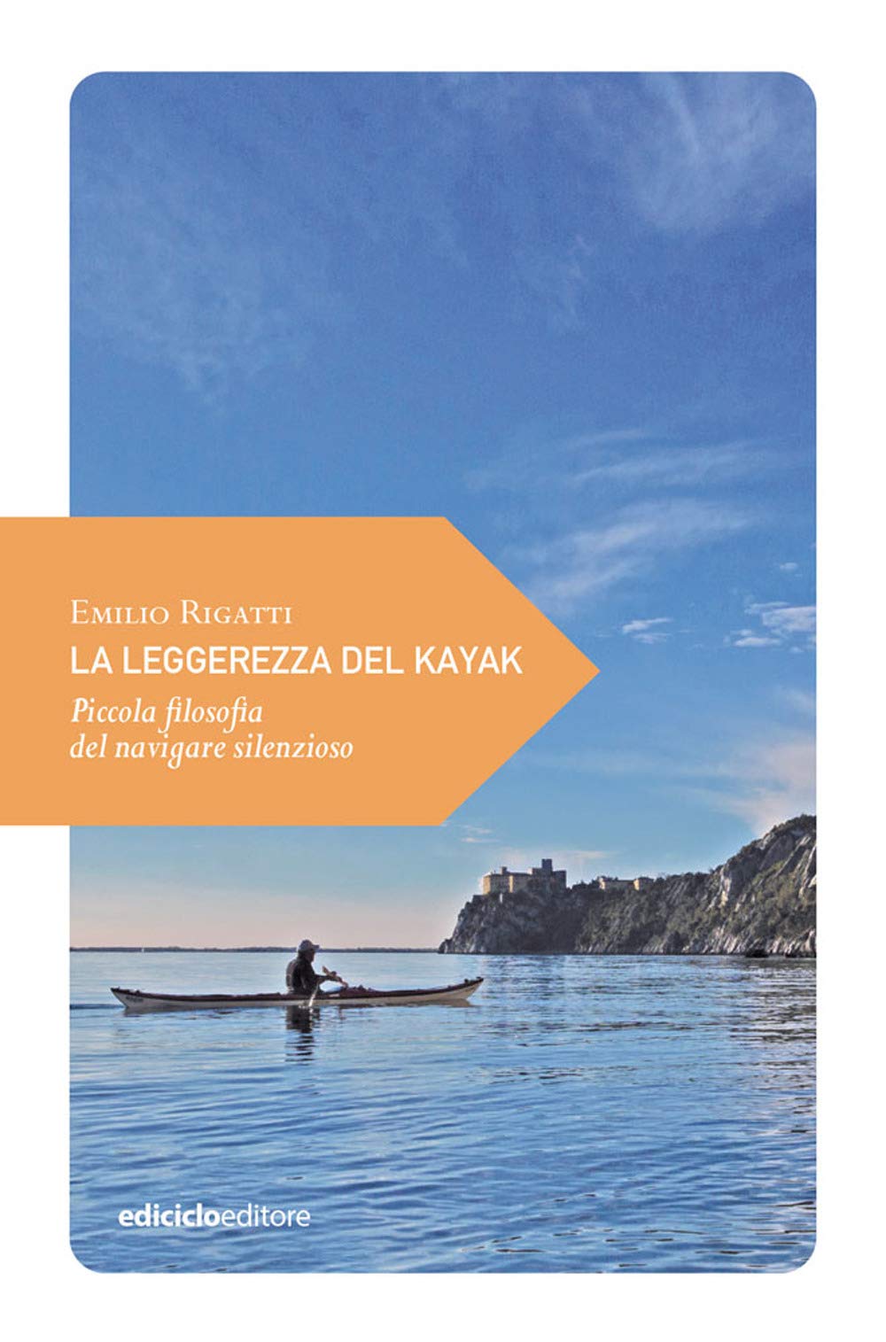 La Leggerezza Del Kayak. Piccola Filosofia Del Navigare Silenzioso - 4