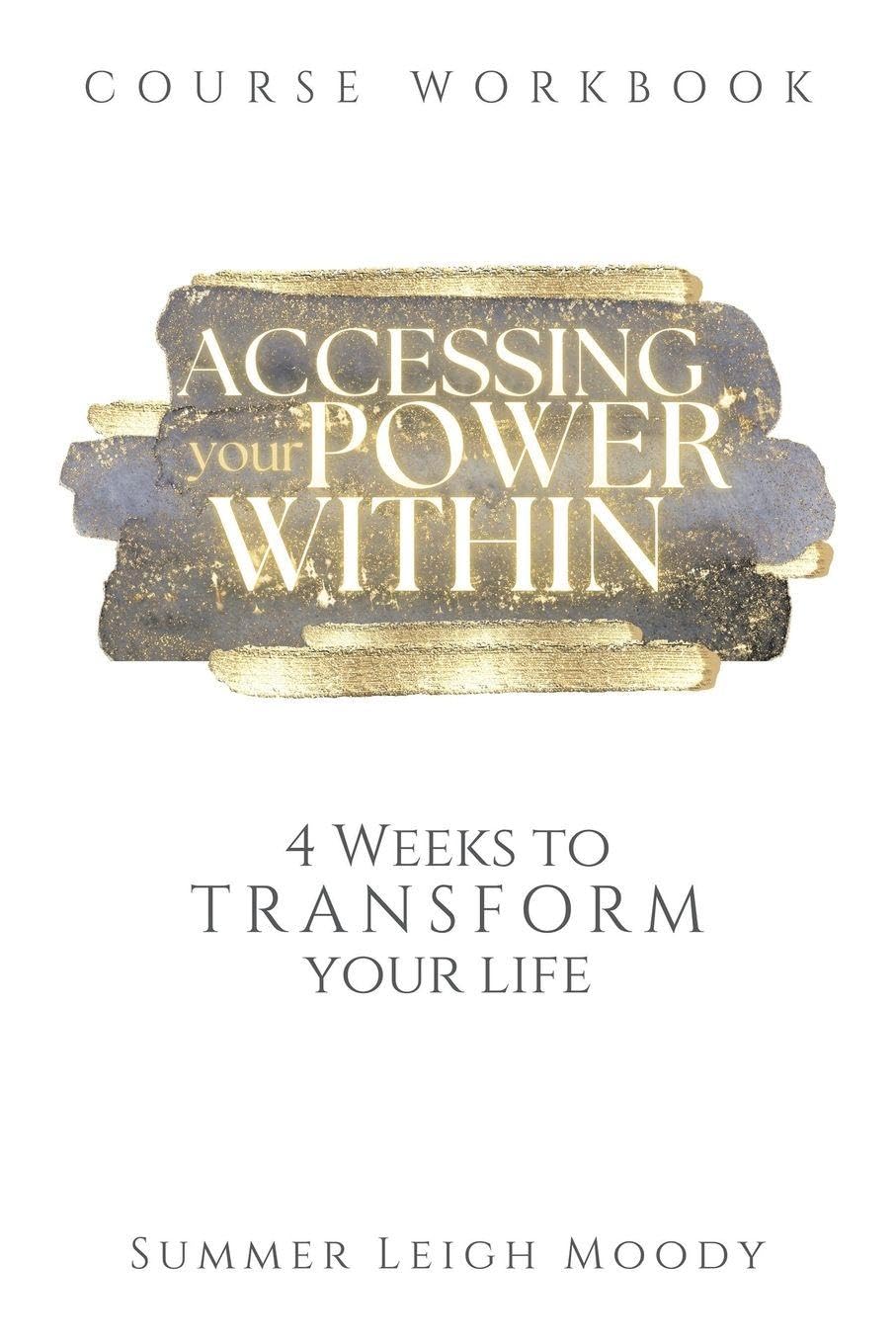 ACCESSING YOUR POWER WITHIN Course Workbook: 4 Weeks to Transform Your Life      Paperback – November 5, 2025