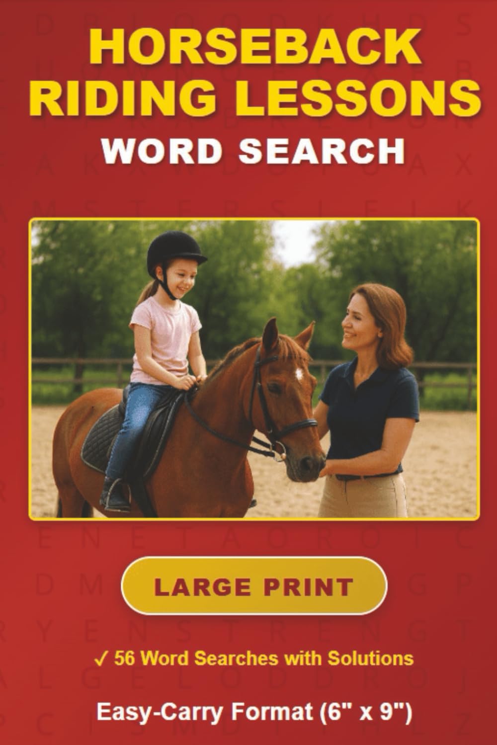 Horseback Riding Lessons Word Search: 56 Large Print Challenges with Solutions, 1100+ Words, Easy-Carry (6"x9") Format Book plus Bonus Number Searches, Sudoku Puzzles, and Mazes.