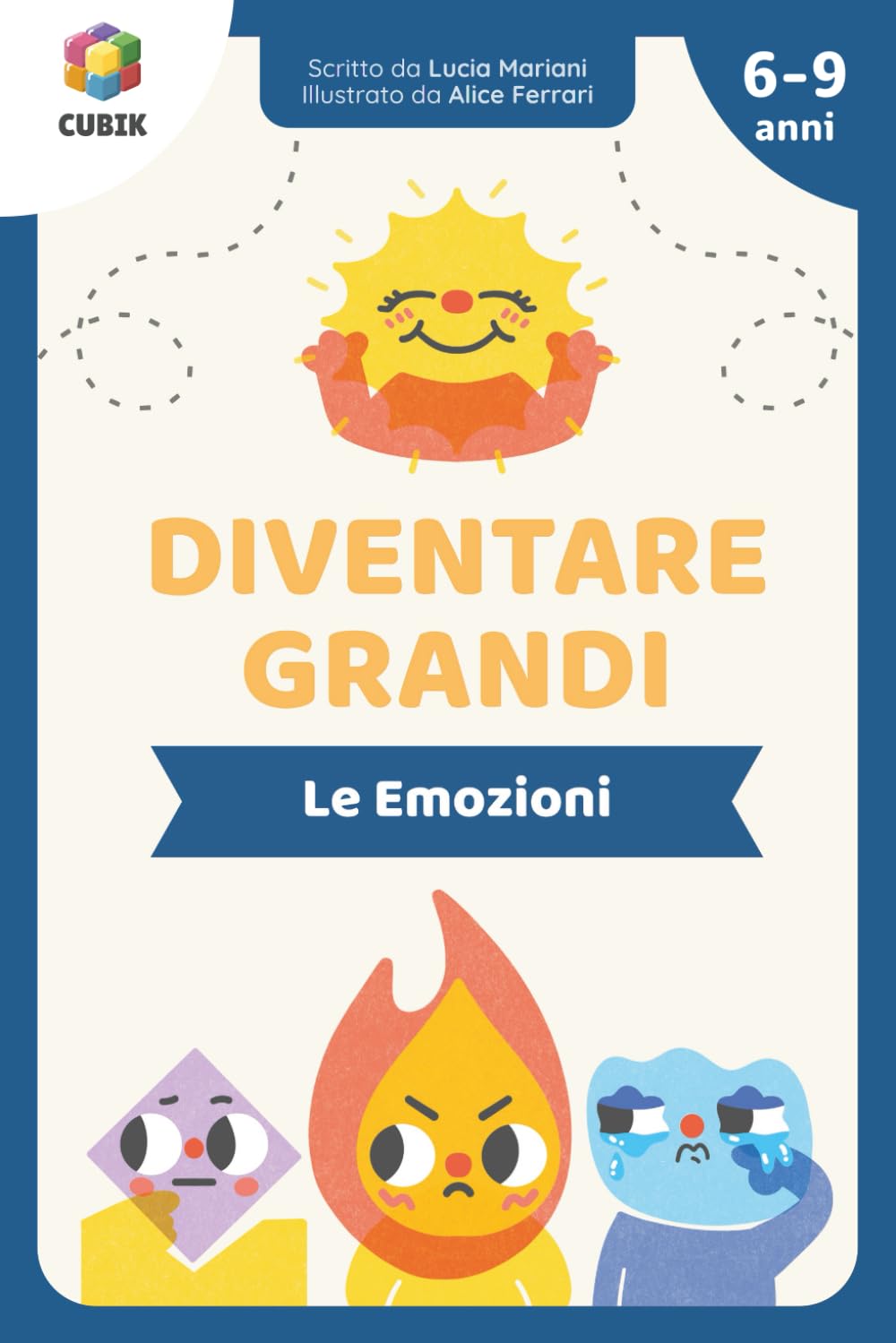 Diventare Grandi – Le Emozioni: Storie e Attività per Bambini per Imparare a Riconoscere e Gestire le Emozioni – Educazione Emotiva, Autostima, ... con Attività per Bambini dai 6 ai 9 anni]