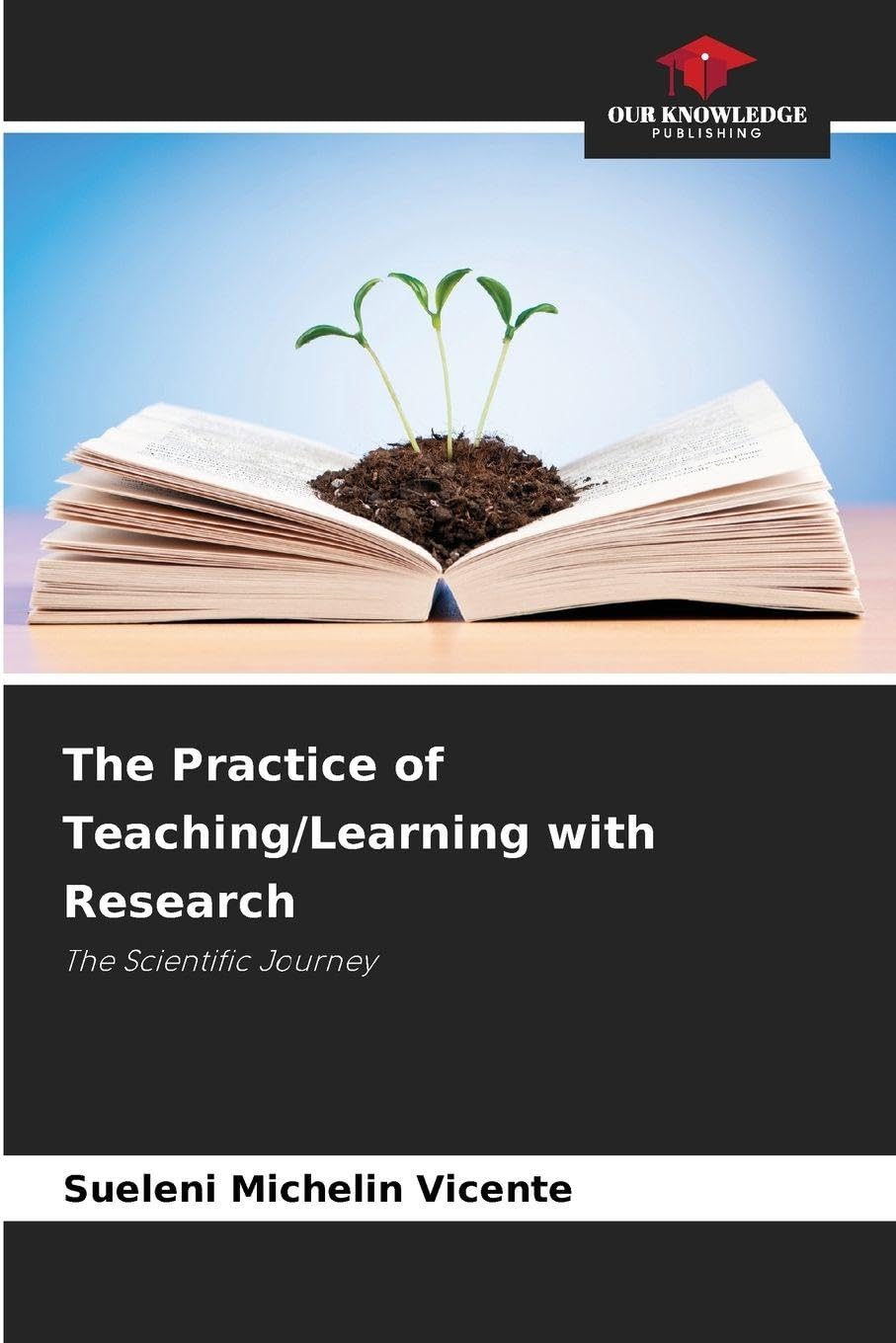 The Practice of Teaching/Learning with Research: The Scientific Journey