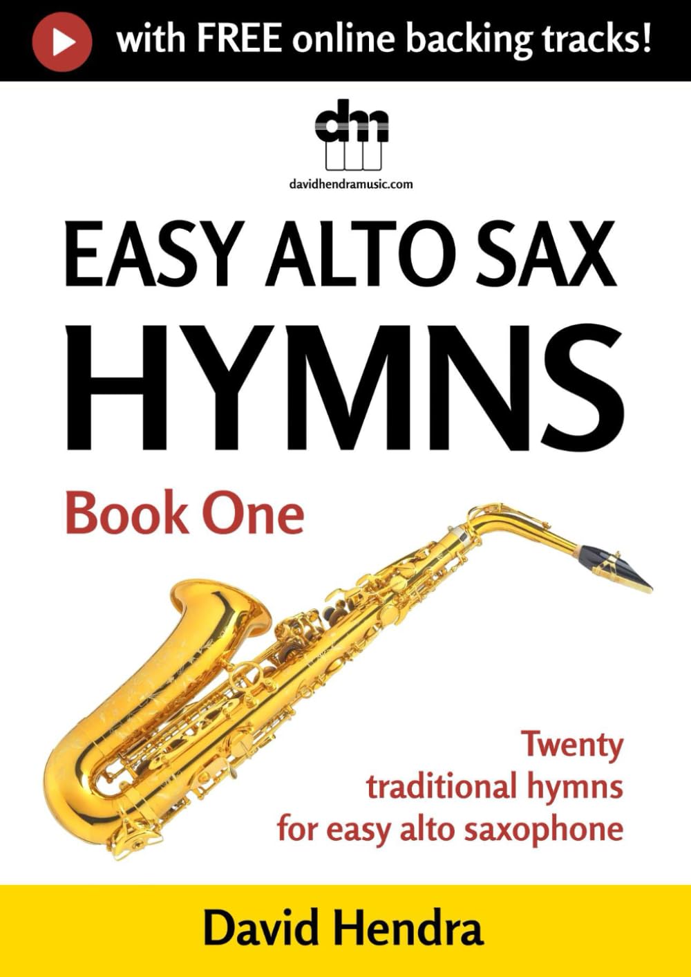 Easy Alto Sax Hymns - Book One: Twenty traditional hymns for easy alto saxophone (easy alto sax series)