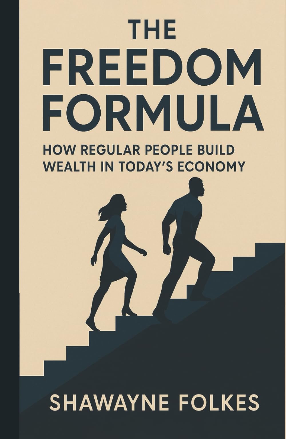The Freedom Formula: How Regular People Build Wealth in Today's Economy