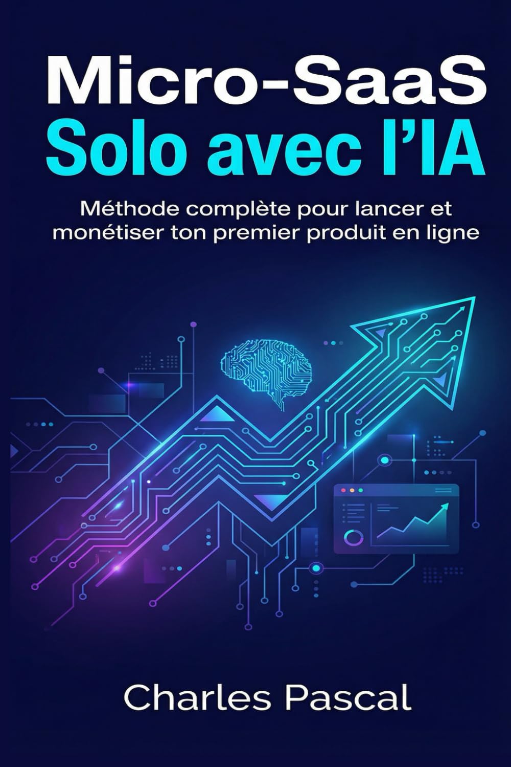 Micro‑SaaS Solo avec l’IA: Méthode complète pour lancer et monétiser ton premier produit en ligne
