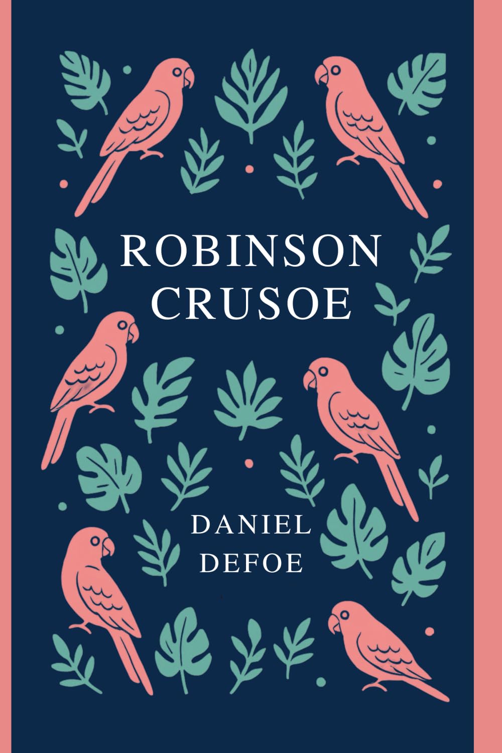 The Life and Adventures of Robinson Crusoe: Introduced & Annotated for the Modern Reader