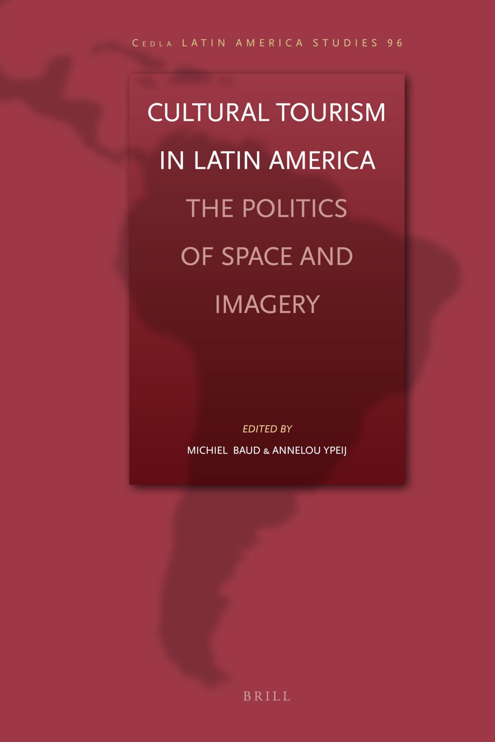 Cultural Tourism in Latin America: The Politics of Space and Imagery (Cedla Latin America Studies (Clas)): 96