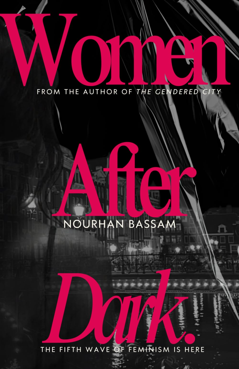Women After Dark: How Cities Keep Failing Women After Dark