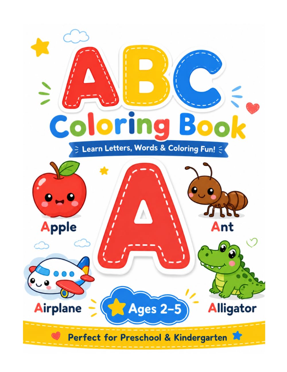 ABC Coloring Book for Kids Ages 2-5: Learn the Alphabet with Cute Animals, Fun Objects, and Easy Coloring Pages for Preschool and Kindergarten Kids