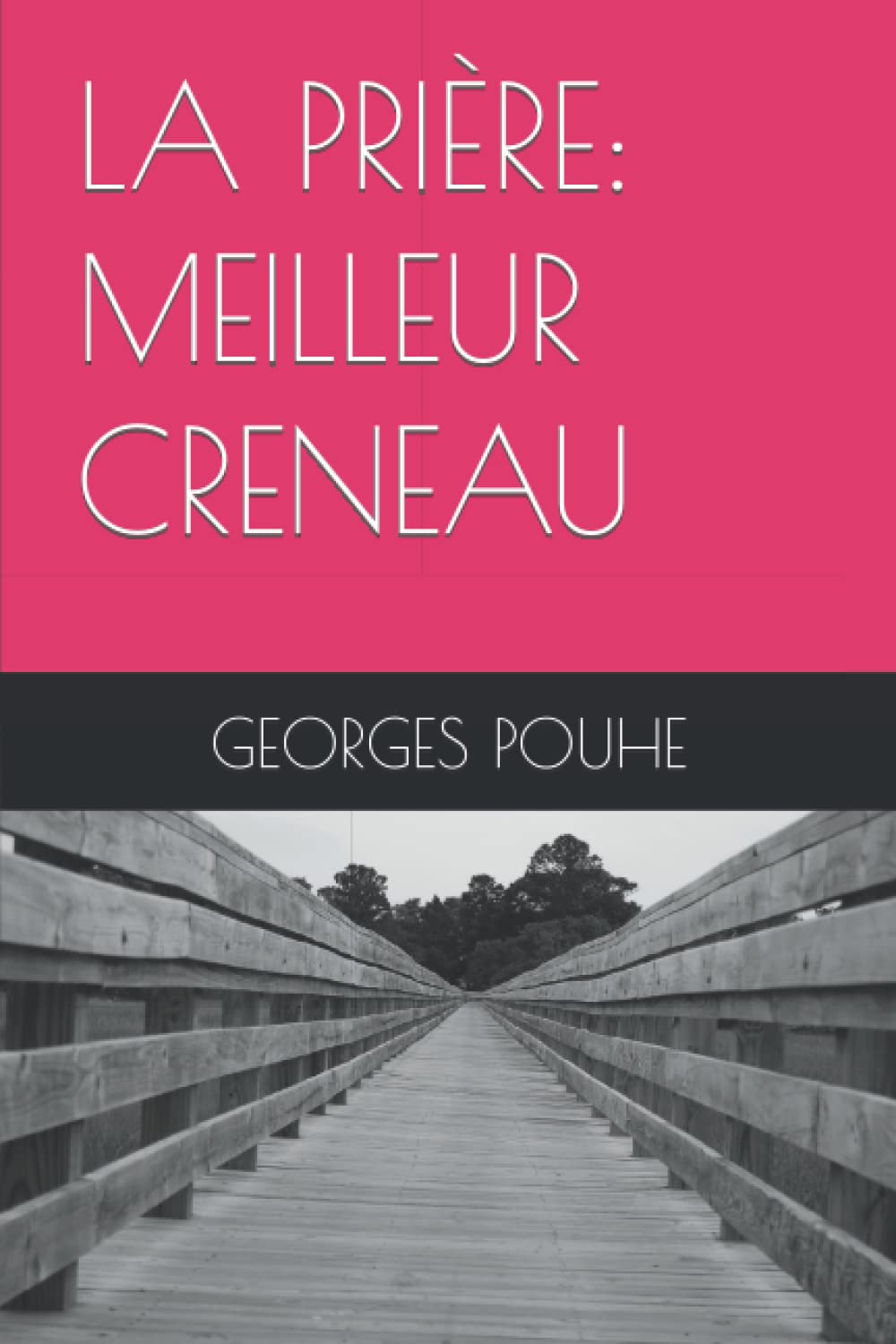 LA PRIÈRE: MEILLEUR CRENEAU (French Edition)