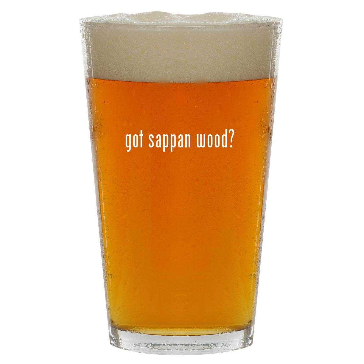 got sappan wood? - 16oz Clear Glass Beer Pint Glass