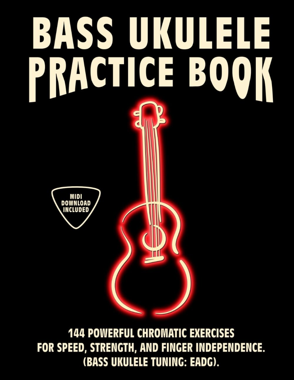 Bass Ukulele Practice Book: 144 Chromatic Exercises to Boost Speed, Dexterity, and Strength in Your Bass Ukulele Workout! Tuning EADG. Beginner to Advanced. Notes and Tabs.      Paperback – April 12, 2025