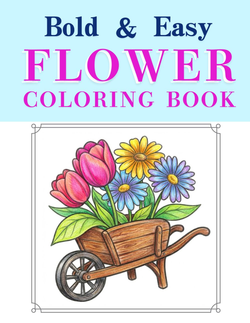 Bold & Easy Coloring Book: Cozy Flower Arrangements: Large Print Designs for Seniors & Beginners with 40 Relaxing Images of Flower Pots, Wooden Boxes & Vases for Stress Relief