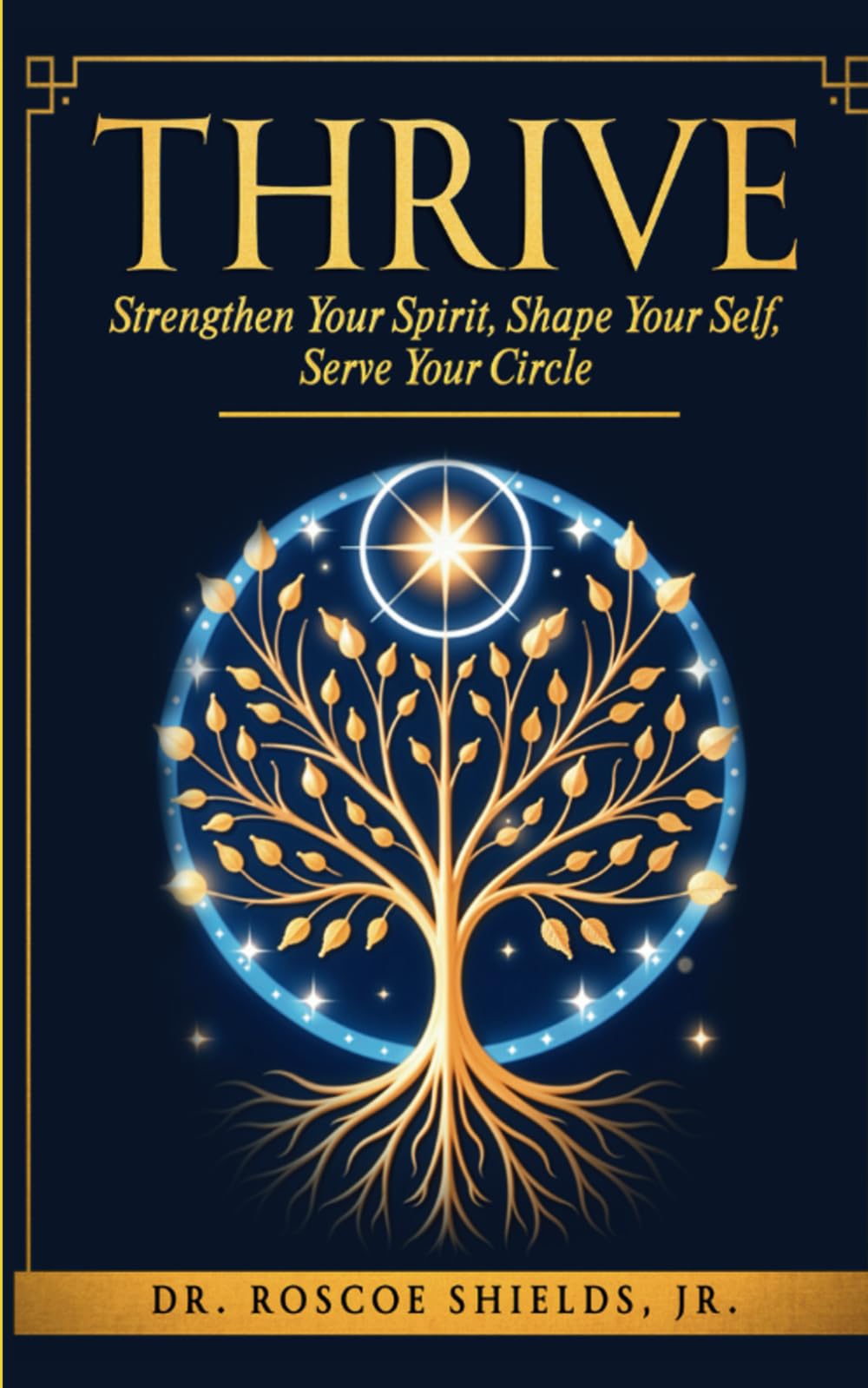 Thrive: Strengthen Your Spirit, Shape Your Self, Serve Your Circle