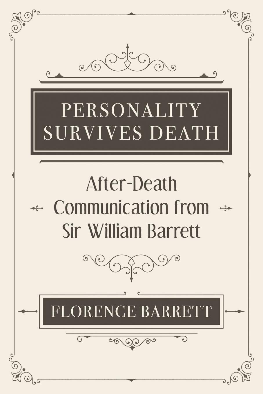 Personality Survives Death: After-Death Communication from Sir William Barrett