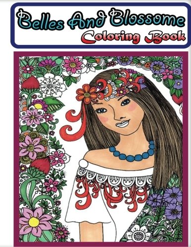 Belles and Blossoms Coloring Book: Beautiful Blossoms Coloring Collection (Coloring Book for Adults)