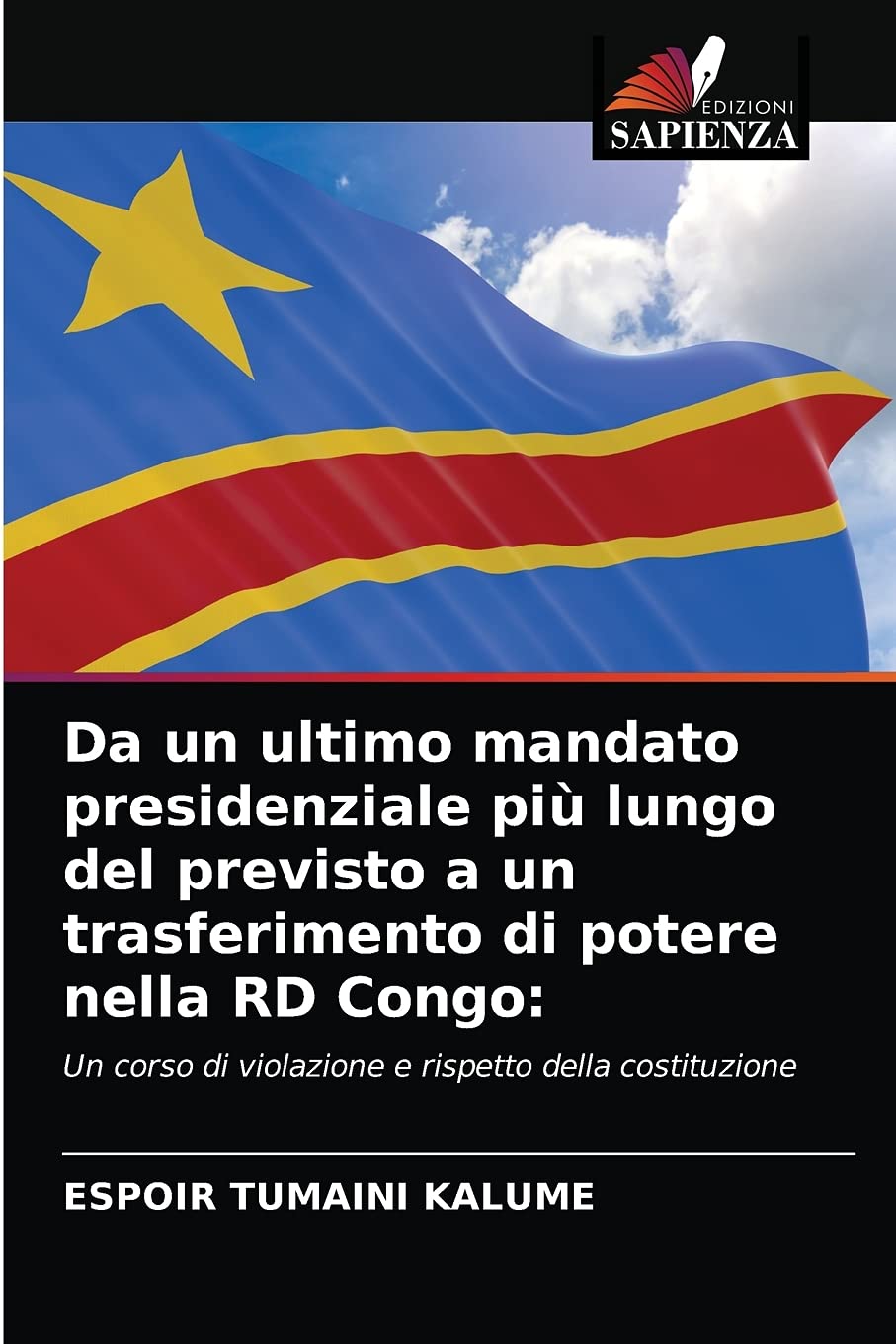 Da un ultimo mandato presidenziale più lungo del previsto a un trasferimento di potere nella RD Congo:: Un corso di violazione e rispetto della costituzione (Italian Edition)
