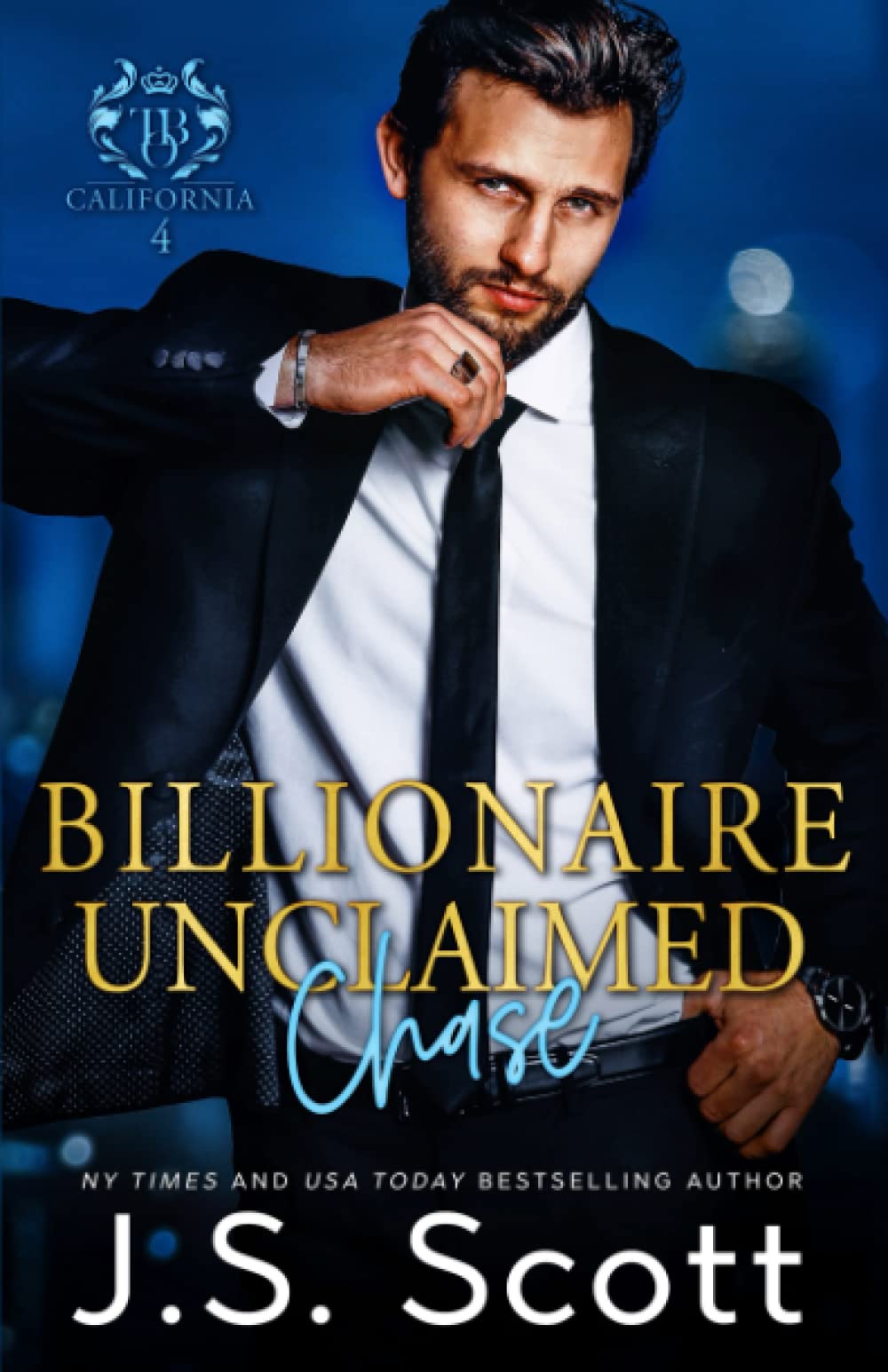 Billionaire Unclaimed ~ Chase (California Billionaires #4): 18 (The Billionaire's Obsession)