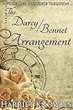 The Darcy Bennet Arrangement: A Pride and Prejudice Regency Variation