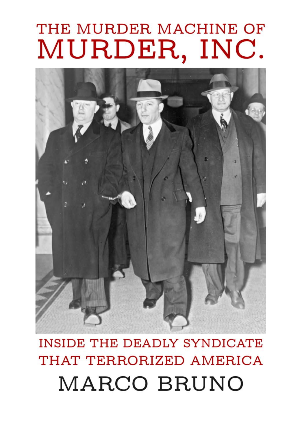 The Murder Machine of Murder, Inc.: Inside the Deadly Syndicate That Terrorized America