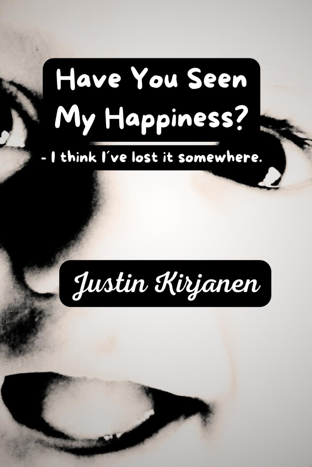 Have You Seen My Happiness?: -I think I´ve lost it somewhere.