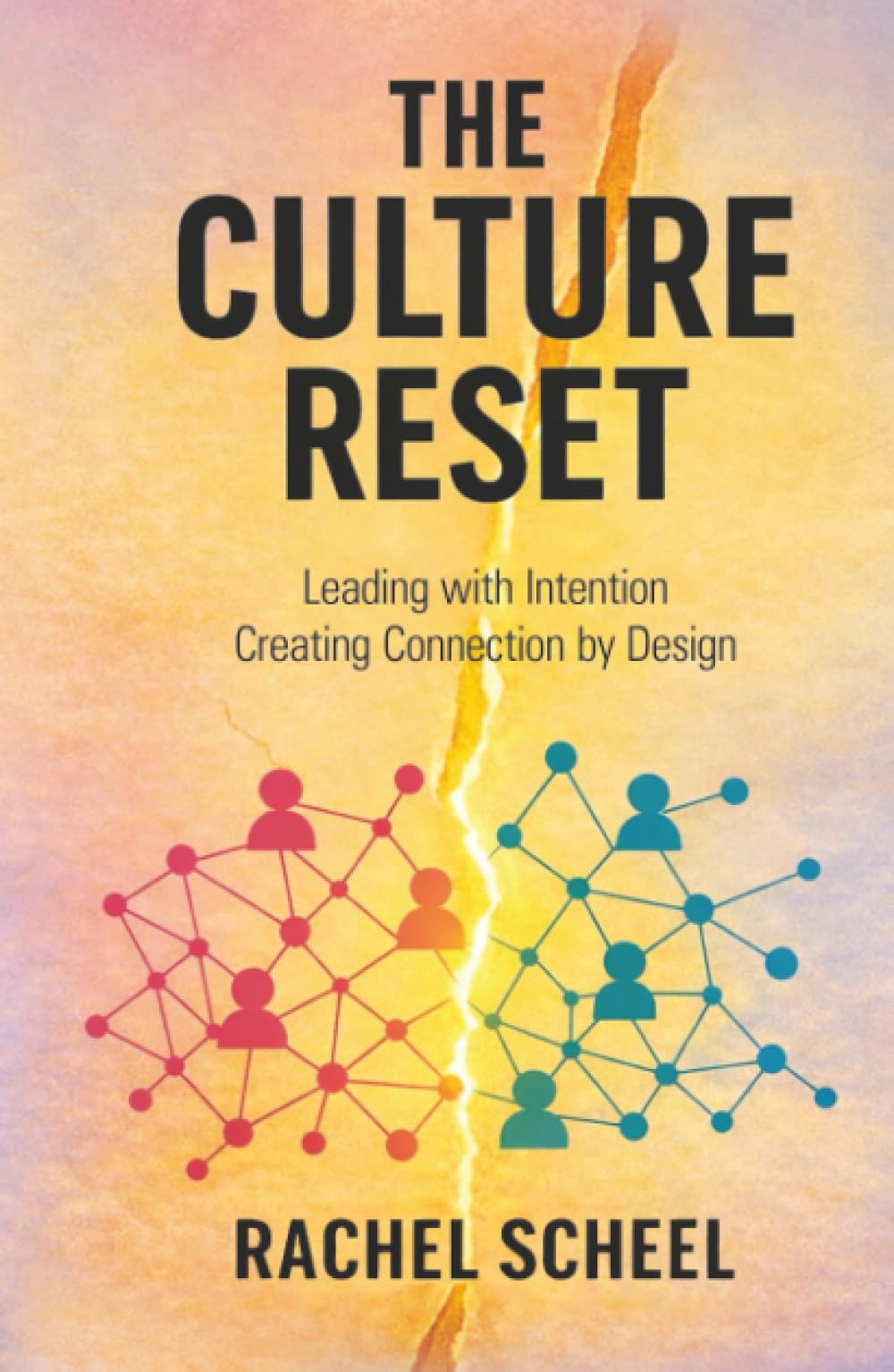 THE CULTURE RESET: Leading with Intention Creating Connection by Design