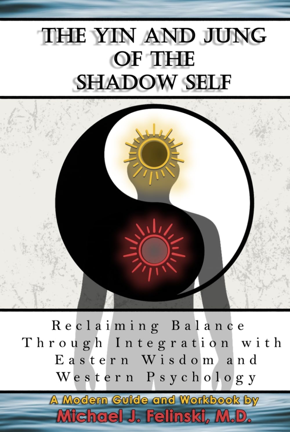 The Yin and Jung of the Shadow Self: Reclaiming Balance Through Integration with Eastern Wisdom and Western Psychology